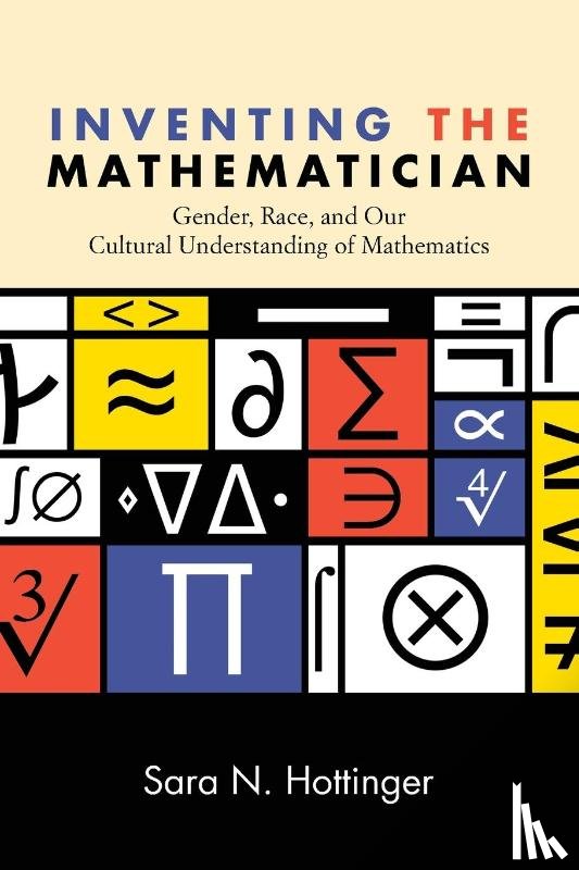 Hottinger, Sara N. - Inventing the Mathematician