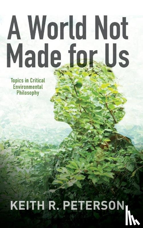 Peterson, Keith R. - A World Not Made for Us