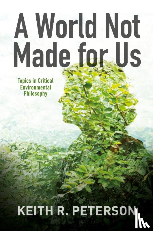 Peterson, Keith R. - A World Not Made for Us