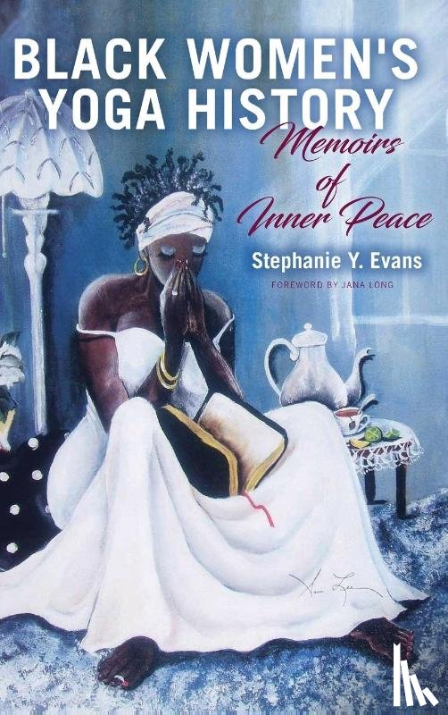 Evans, Stephanie Y. - Black Women's Yoga History