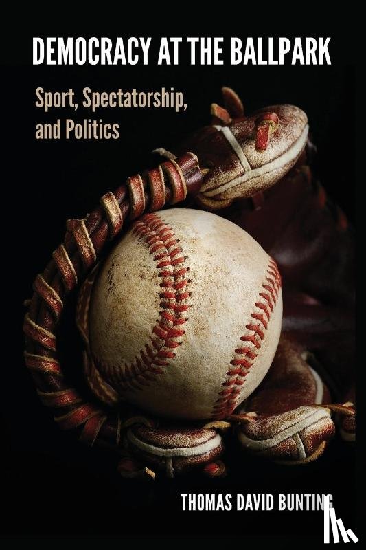 Bunting, Thomas David - Democracy at the Ballpark