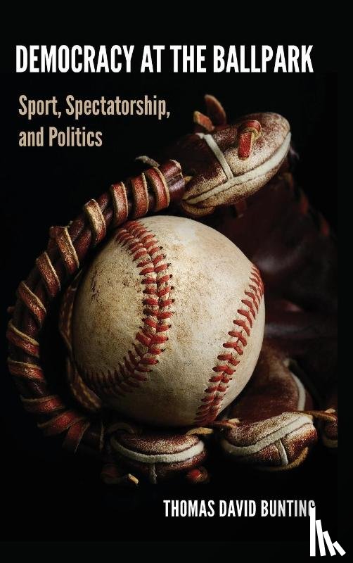 Bunting, Thomas David - Democracy at the Ballpark