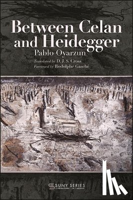 Oyarzun, Pablo - Between Celan and Heidegger