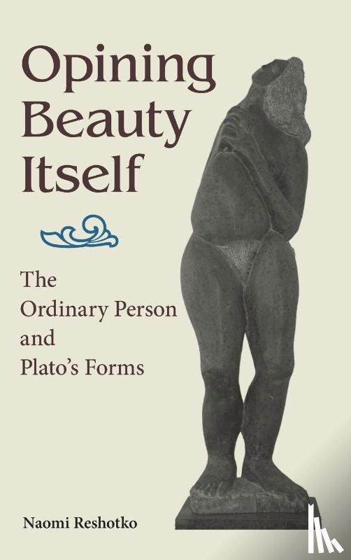 Reshotko, Naomi - Opining Beauty Itself