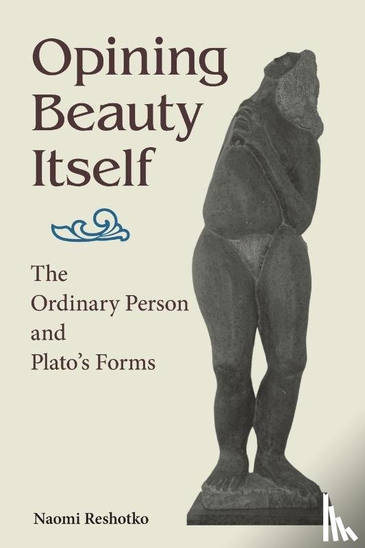Reshotko, Naomi - Opining Beauty Itself