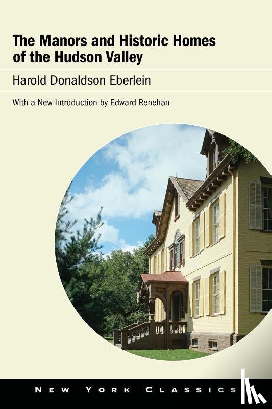 Eberlein, Harold Donaldson - The Manors and Historic Homes of the Hudson Valley