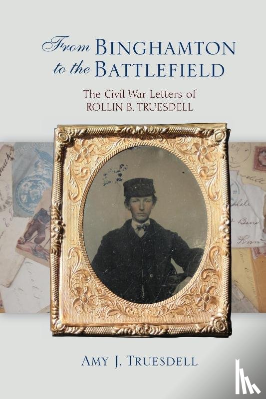 Truesdell, Amy J. - From Binghamton to the Battlefield