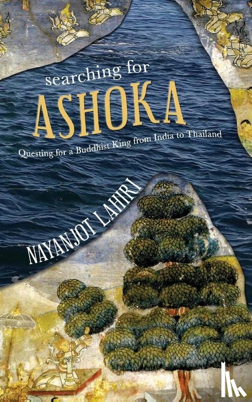 Lahiri, Nayanjot - Searching for Ashoka