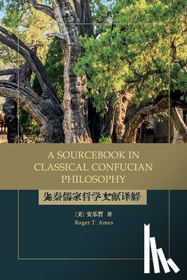 Ames, Roger T. - A Sourcebook in Classical Confucian Philosophy