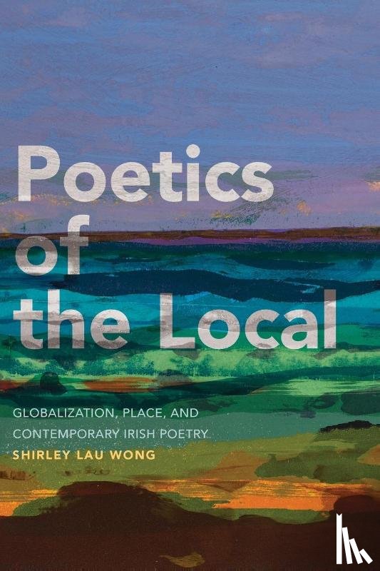 Wong, Shirley Lau - Poetics of the Local