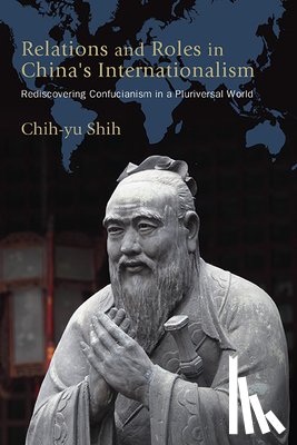 Shih, Chih-yu - Relations and Roles in China's Internationalism