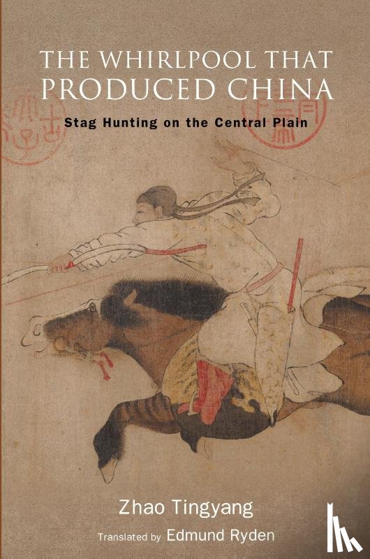Zhao, Tingyang - The Whirlpool That Produced China