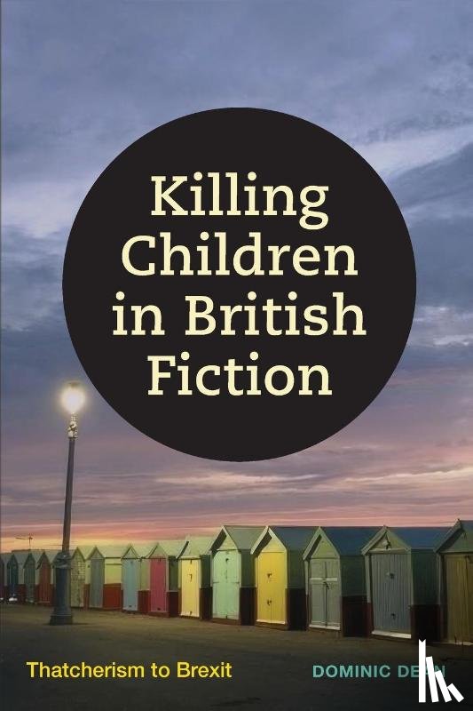 Dean, Dominic - Killing Children in British Fiction