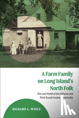 Wines, Richard A. - A Farm Family on Long Island's North Fork