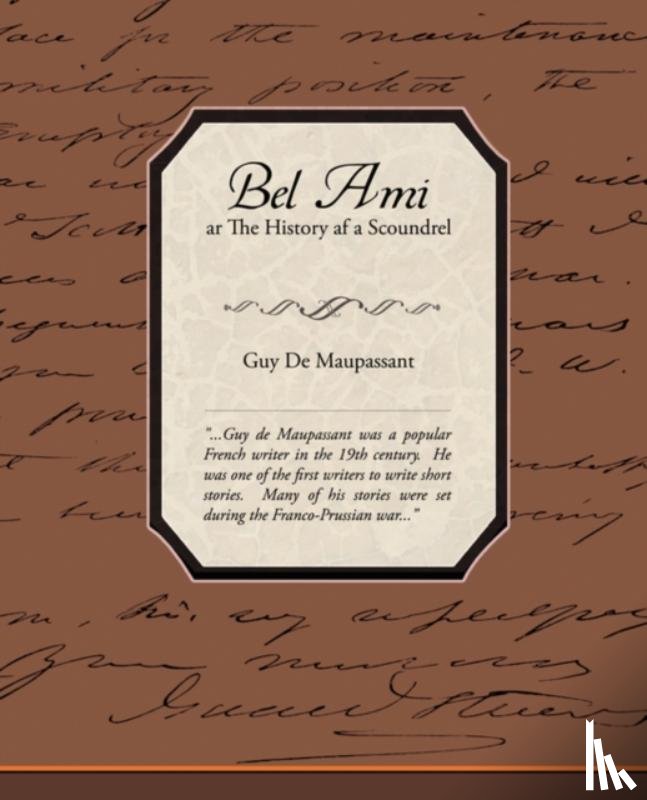 Bel Ami or the History of a Scoundrel - Guy De Maupassant
