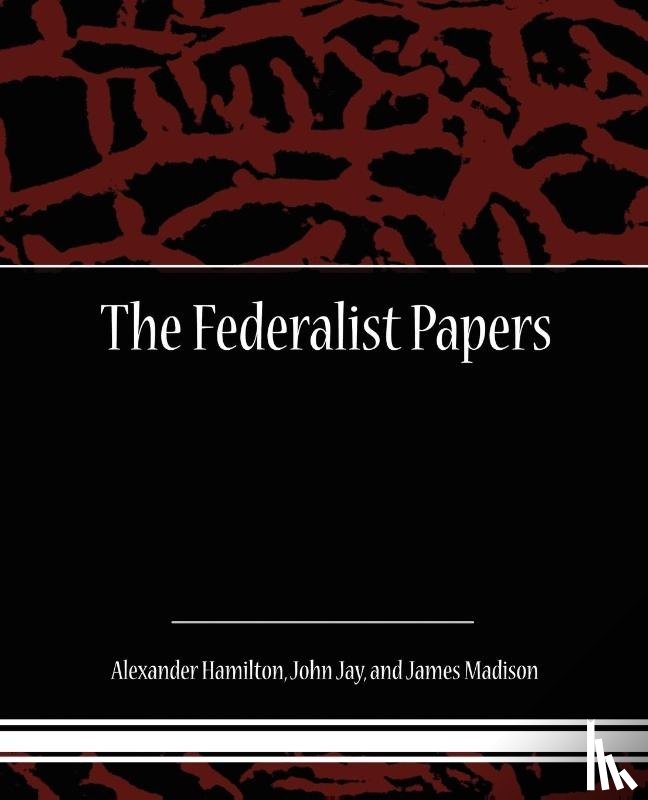 Hamilton, Alexander - The Federalist Papers