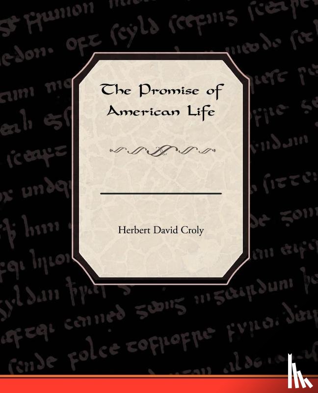 Croly, Herbert David - The Promise Of American Life