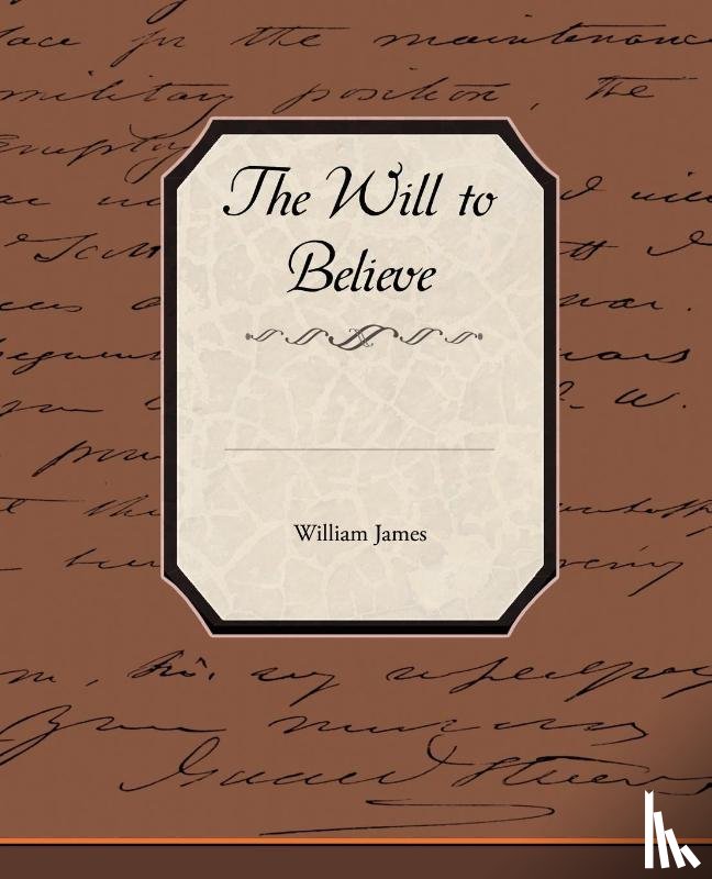 James, Dr William (Formerly Food Safety and Inspection Service (Fsis)-USDA USA) - The Will to Believe