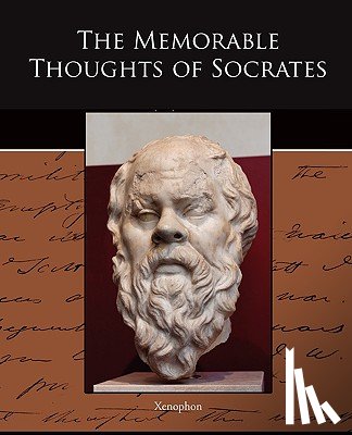 Xenophon - The Memorable Thoughts of Socrates