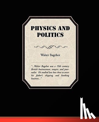 Bagehot, Walter - Physics and Politics