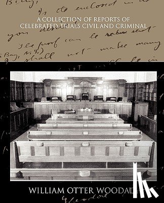 Woodall, William Otter - A Collection of Reports of Celebrated Trials Civil and Criminal