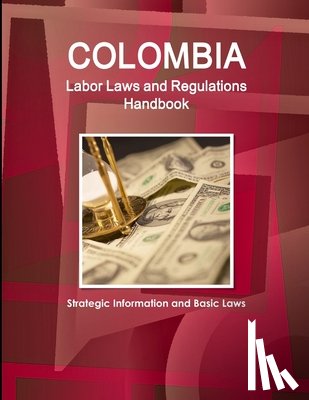Www Ibpus Com - Colombia Labor Laws and Regulations Handbook