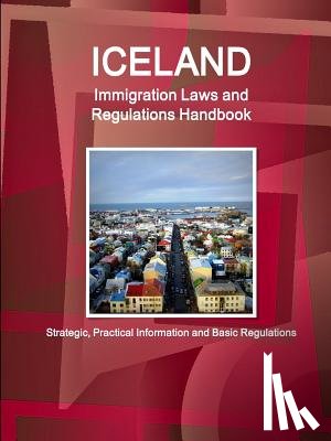 Ibp, Inc - Iceland Immigration Laws and Regulations Handbook