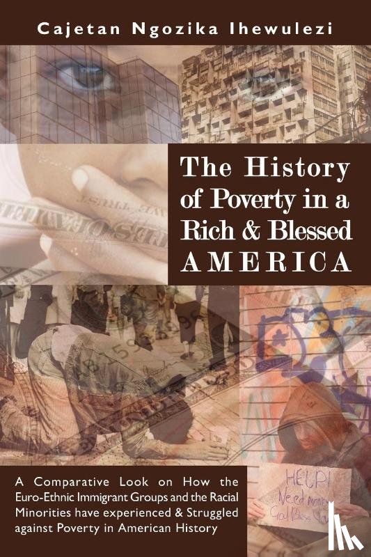 Ihewulezi, Cajetan Ngozika - The History of Poverty in a Rich and Blessed America