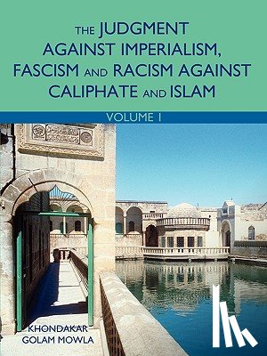Mowla, Khondakar Golam - The Judgment Against Imperialism, Fascism and Racism Against Caliphate and Islam