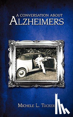 Tucker, Michele L. - A Conversation About Alzheimer's