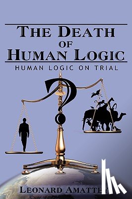 Amattey, Leonard - The Death of Human Logic