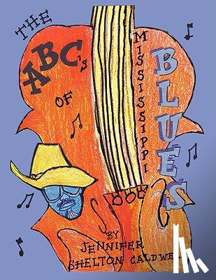 Caldwell, Jennifer Shelton - The ABC's of the Mississippi Blues