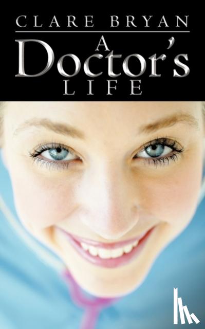 Bryan, Clare - A Doctor's Life
