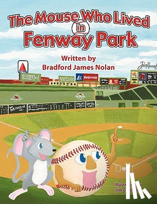 Bradford James Nolan - The Mouse Who Lived in Fenway Park