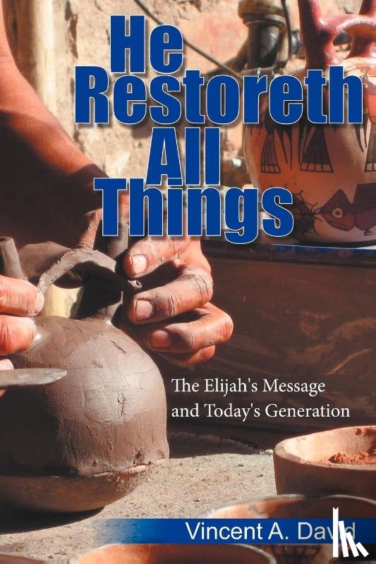Vincent A. David, Ph.D. - He Restoreth All Things