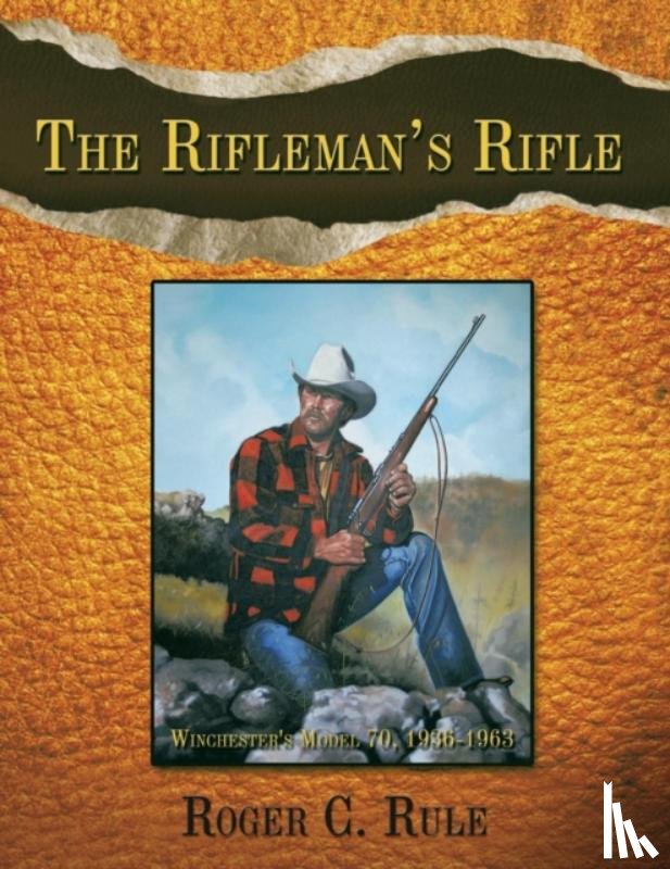 Rule, Roger C. - The Rifleman's Rifle