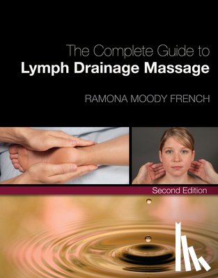 French, Ramona (Director of Somatherapy - The Complete Guide to Lymph Drainage Massage