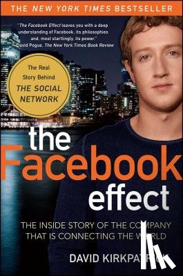 Kirkpatrick, David - The Facebook Effect: The Inside Story of the Company That Is Connecting the World