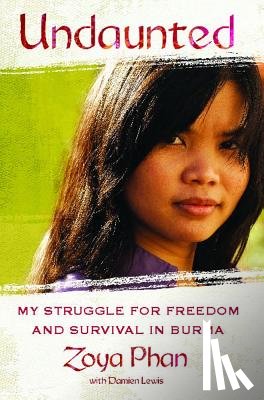 Phan, Zoya - Undaunted: A Memoir of Survival in Burma and the West