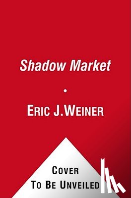 Weiner, Eric J. - The Shadow Market