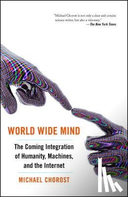 Chorost, Michael (Independent Consultant and Writer) - World Wide Mind