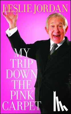 Jordan, Leslie - My Trip Down the Pink Carpet