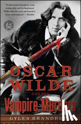 Brandreth, Gyles - Oscar Wilde and the Vampire Murders: A Mystery