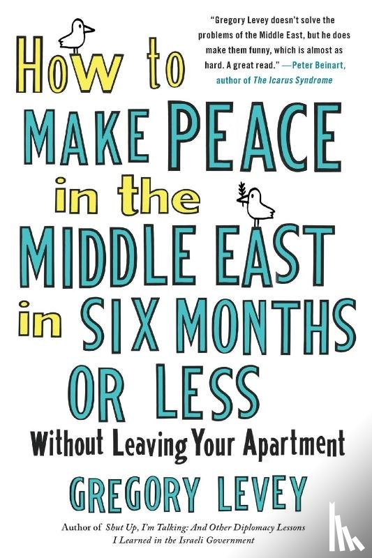Levey, Gregory - HOW TO MAKE PEACE IN THE MIDDLE EAS
