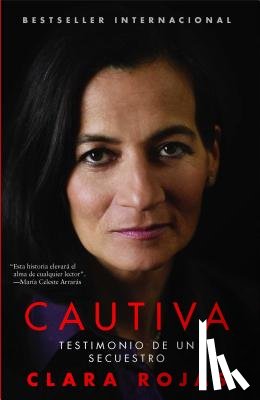 Rojas, Clara - Cautiva: Testimonio de un Secuestro = Captive = Captive