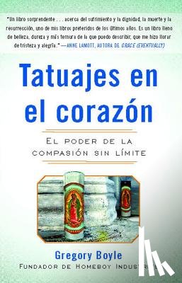 Boyle, Gregory - Tatuajes En El Corazon: El Poder de la Compasión Sin Límite = Tattoos on the Heart