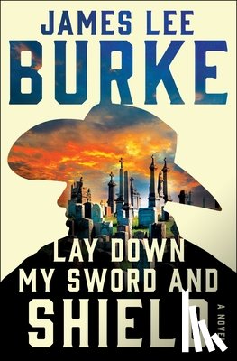 Burke, James Lee - Lay Down My Sword and Shield