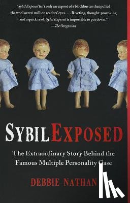 Nathan, Debbie - Sybil Exposed: The Extraordinary Story Behind the Famous Multiple Personality Case
