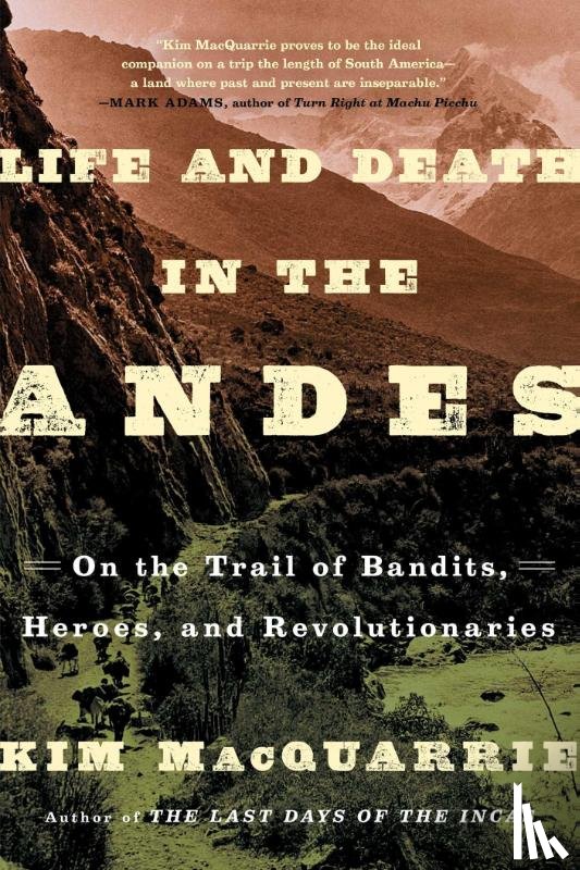MacQuarrie, Kim - MacQuarrie, K: Life and Death in the Andes