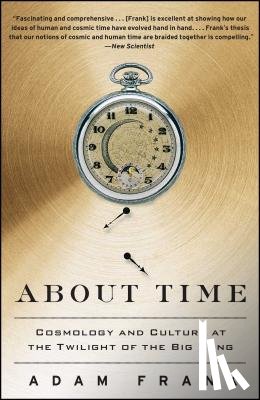 Frank, Adam - About Time: Cosmology and Culture at the Twilight of the Big Bang
